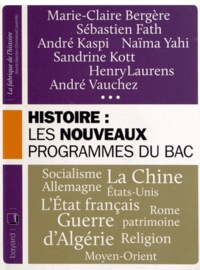 Marie-Claire Bergère et Sébastien Fath - Histoire : les nouveaux programmes du bac.
