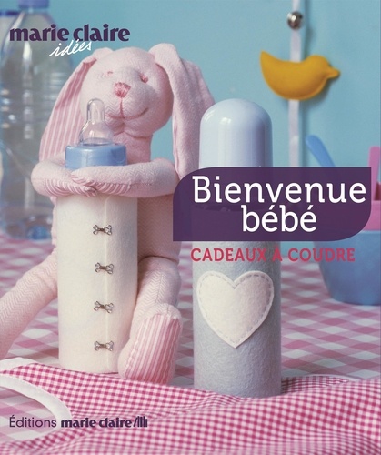  Marie Claire - Bienvenue bébé - 30 cadeaux à coudre.