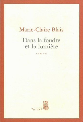 Marie-Claire Blais - Dans La Foudre Et La Lumiere.