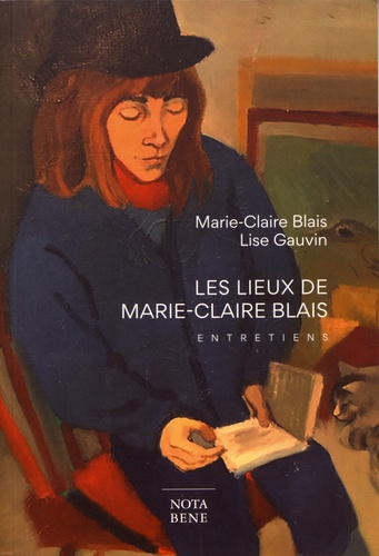 Les lieux de Marie-Claire Blais. Entretiens