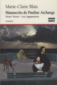 Marie-Claire Blais - Manuscrits de Pauline Archange - Vivre ! Vire ! Les apparences.