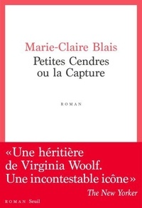 Marie-Claire Blais - Petites Cendres ou la capture.