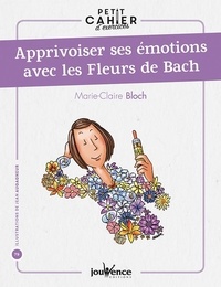 Marie-Claire Bloch - Apprivoiser ses émotions avec les fleurs de Bach.