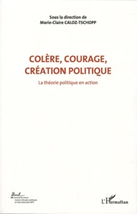 Colère, courage, création politique
