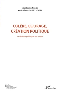 Colère, courage, création politique