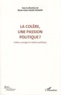 Marie-Claire Caloz-Tschopp - Colère, courage et création politique - Volume 3, La colère, une passion politique ?.
