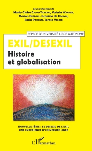Marie-Claire Caloz-Tschopp et Valeria Wagner - Exil/Desexil - Histoire et globalisation.