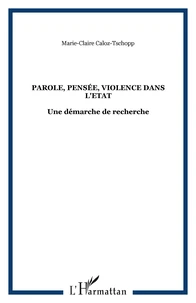 Parole, pensée, violence dans l'Etat: une démarche de recherche