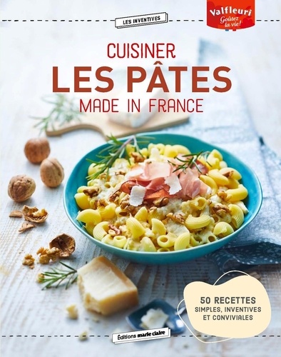 Cuisiner les pâtes Mande in France. 50 recettes simples, inventives et conviviales
