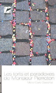 Marie-Claire Dewarrat - Les torts et paradoxes de Monsieur Pierroton.