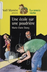 Marie-Claire Dorey - Une école sur une poudrière.