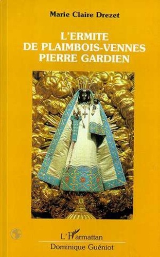 Marie-Claire Drezet - L'ermite de Plaimbois-Vennes : Pierre Gardien.