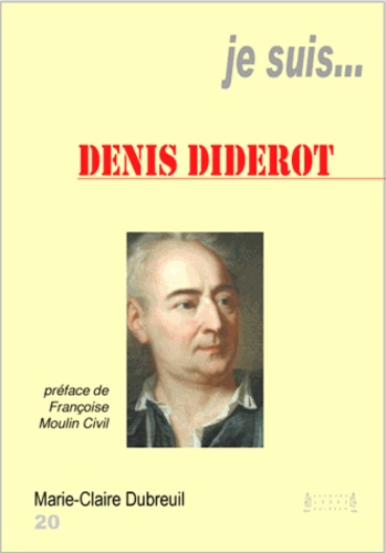 Marie-Claire Dubreuil - Je suis... Denis Diderot.