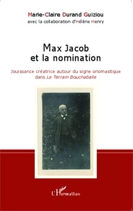 Marie-Claire Durand Guiziou - Max Jacob et la nomination - Jouissance créatrice autour du signe onomastique dans Le Terrain Bouchaballe.
