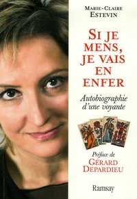 Marie-Claire Estevin - Si je mens, je vais en enfer - Autobiographie d'une voyante.