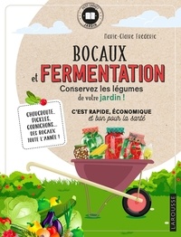 Marie-Claire Frédéric - Bocaux et fermentation - Conservez les légumes de votre jardin !.
