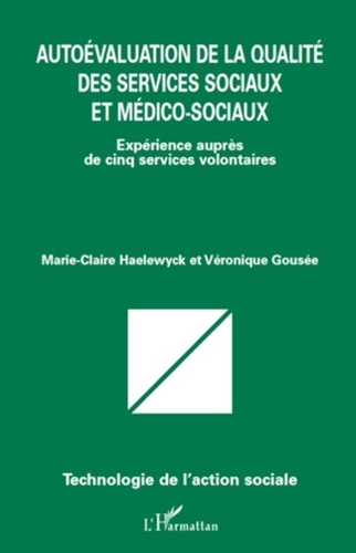 Marie-Claire Haelewyck et Véronique Goussée - Autoévaluation de la qualité des services sociaux et médico-sociaux - Expérience auprès de cinq services volontaires.