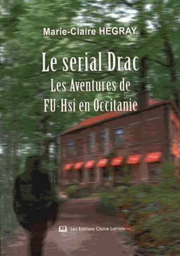Marie-Claire Hégray - Le serial Drac - Les aventures de Fu-Hsi en Occitanie.
