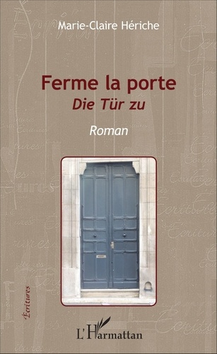 Marie-Claire Hériche - Ferme la porte - Die Tür zu.