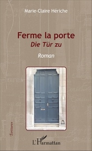 Marie-Claire Hériche - Ferme la porte - Die Tür zu.