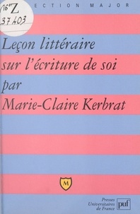 Marie-Claire Kerbrat et Pascal Gauchon - Leçon littéraire sur l'écriture de soi.
