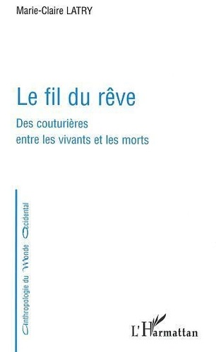 Le Fil Du Reve: Des Couturieres Entre Les Vivants Et Les Morts