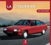 Marie-Claire Lauvray et Vincent Roussel - La Citroën BX de mon père.
