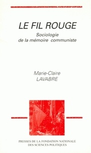 Marie-Claire Lavabre - Le fil rouge - Sociologie de la mémoire communiste.