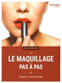  Marie Claire - Le maquillage pas à pas - 58 leçons incontournables.