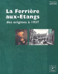 La Ferrière aux-Etangs des origines à 1937