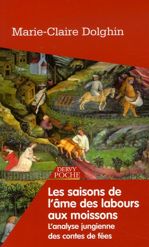 Marie-Claire Loyer-Dolghin - Les saisons de l'âme - Des labours aux moissons L'analyse jungienne des contes de fées.
