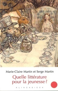 Marie-Claire Martin et Serge Martin - Quelle littérature pour la jeunesse ?.
