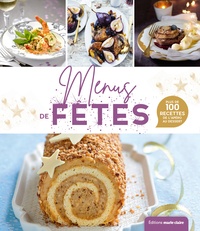  Marie Claire - Menus de fêtes - Plus de 100 recettes de l'apéro au dessert.