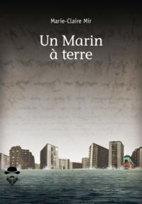 Marie-Claire Mir - Un Marin à terre.