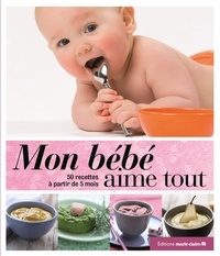  Marie Claire - Mon bébé aime tout - 120 recettes à partir de 5 mois.