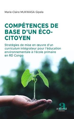 Compétences de base d'un éco-citoyen. Stratégies de mise en oeuvre d'un curriculum intégrateur pour l'éducation environnementale à l'école primaire en RD Congo