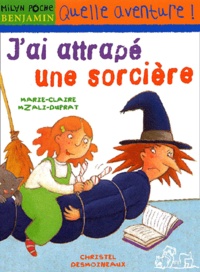 Marie-Claire Mzali-Duprat et Christel Desmoinaux - J'Ai Attrape Une Sorciere.