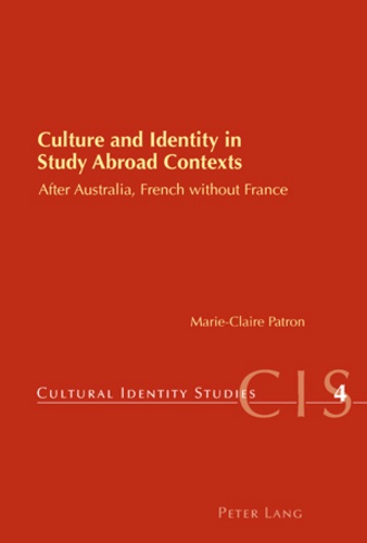 Marie-claire Patron - Culture and Identity in Study Abroad Contexts - After Australia, French without France.
