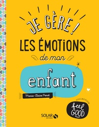 Marie-Claire Penot - Je gère ! Les émotions de mon enfant.