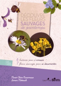 Marie-Claire Rassemusse et Simon Mitteault - Découvre les fleurs sauvages de printemps.