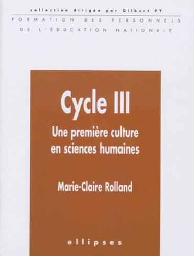 Marie-Claire Rolland - Cycle III - Une première culture en sciences humaines.