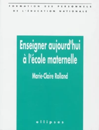 Enseigner aujourd'hui à l'école maternelle