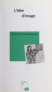 Marie-Claire Ropars-Wuilleumier et Michèle Lagny - L'idée d'image.