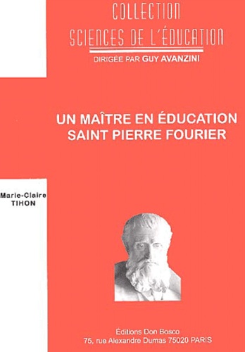Marie-Claire Tihon - Un Maitre En Education, Saint Pierre Fourier.