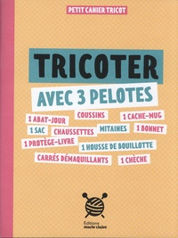 Télécharger des ebooks gratuits ipod Tricoter avec 3 pelotes in French  par Marie Claire 9791032310687