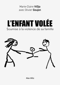 Marie-Claire Vidja et Olivier Goujon - L'enfant volée - Soumise à la violence de sa famille.