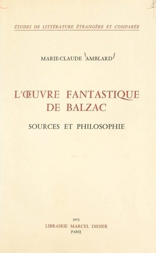 L'œuvre fantastique de Balzac. Sources et philosophie