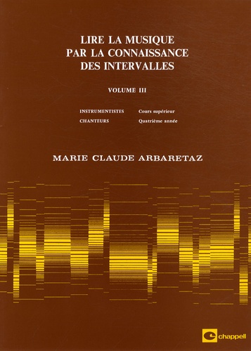 Marie-Claude Arbaretaz - Lire la musique par la connaissance des intervalles - Volume 3.