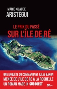 Marie-Claude Aristégui - Le prix du passé sur l'Île de Ré.