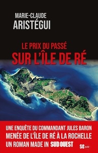 Marie-Claude Aristégui - Le prix du passé sur l'Île de Ré.